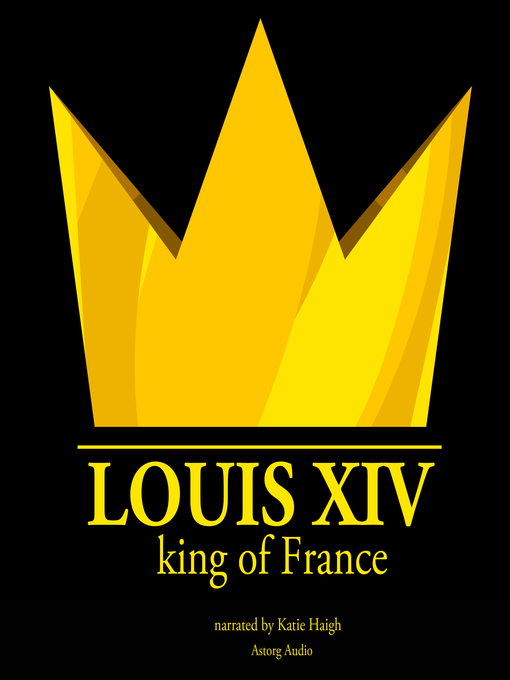 Title details for Louis XIV, King of France by Various - Available